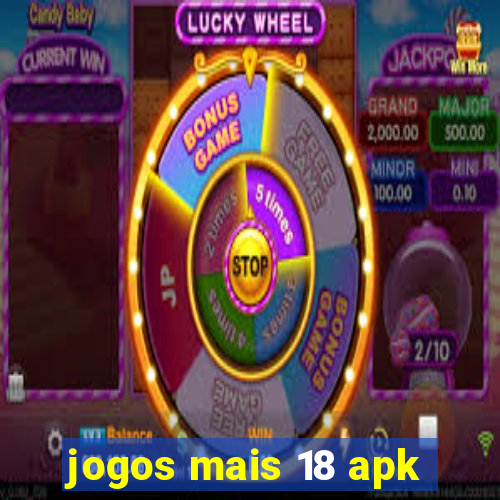 jogos mais 18 apk